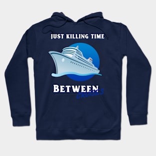 Just killin time between cruises Hoodie